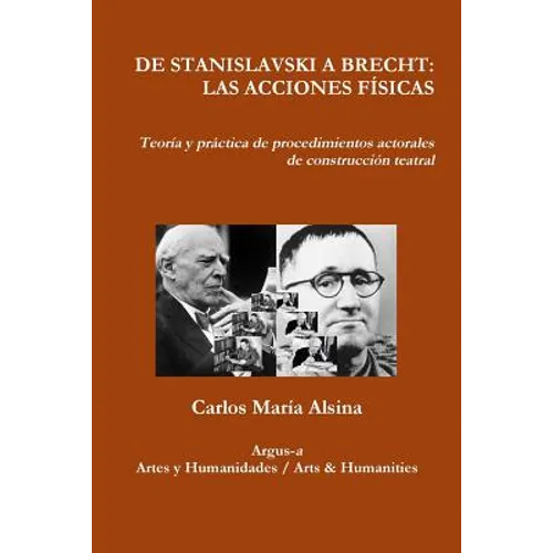 de Stanislavski a Brecht: LAS ACCIONES FÍSICAS Teoría y práctica de procedimientos actorales de construcción teatral - Paperback