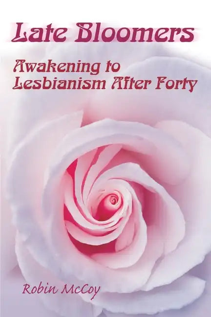 Late Bloomers: Awakening to Lesbianism After Forty - Paperback