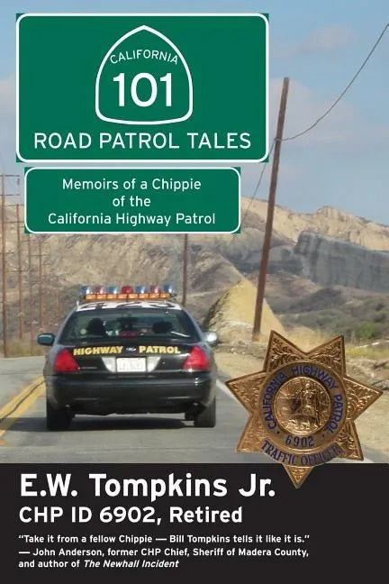 101 Road Patrol Tales: Memoirs of a Chippie of the California Highway Patrol - Paperback