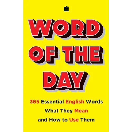 Word of the Day: 365 Essential English Words, What They Mean, and How to Use Them - Paperback