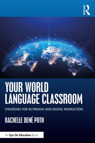 Your World Language Classroom: Strategies for In-Person and Digital Instruction - Paperback