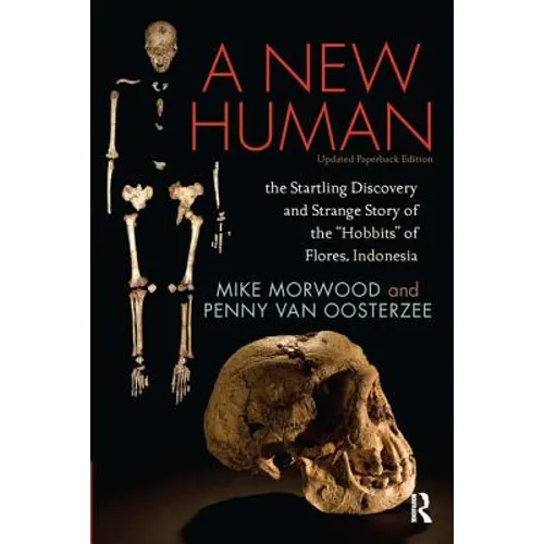 A New Human: The Startling Discovery and Strange Story of the 