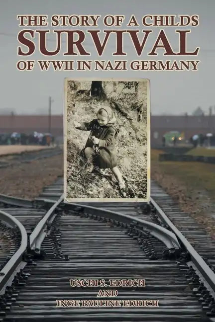 The Story of a Childs Survival of WWII in Nazi Germany - Paperback
