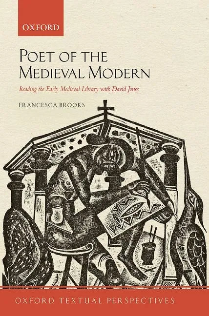 Poet of the Medieval Modern: Reading the Early Medieval Library with David Jones - Paperback
