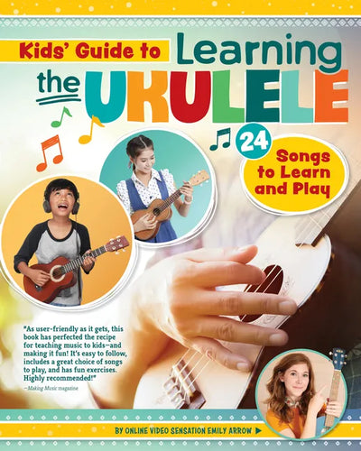 Kids' Guide to Learning the Ukulele: 24 Songs to Learn and Play - Paperback