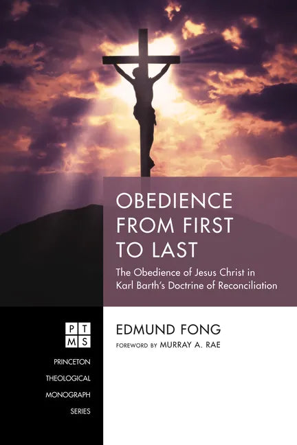 Obedience from First to Last: The Obedience of Jesus Christ in Karl Barth's Doctrine of Reconciliation - Paperback