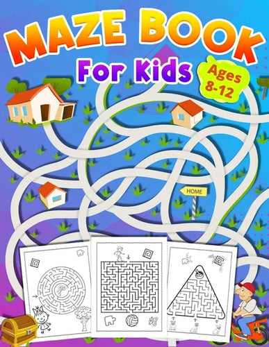 Maze Book For Kids Ages 8-12: activity book for kids ages 8-12 great gift for boys & girls ages 6-12, Workbook for Games, Puzzles, and Problem-Solvi - Paperback