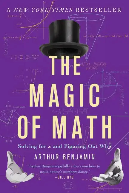 The Magic of Math: Solving for X and Figuring Out Why - Paperback