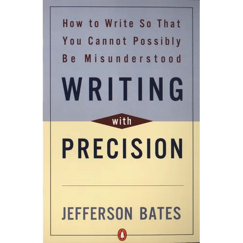 Writing with Precision: How to Write So That You Cannot Possibly Be Misunderstood - Paperback