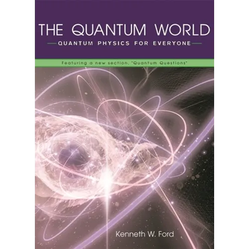 The Quantum World: Quantum Physics for Everyone - Paperback