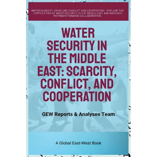 Water Security In The Middle East: Scarcity, Conflict, And Cooperation - Paperback