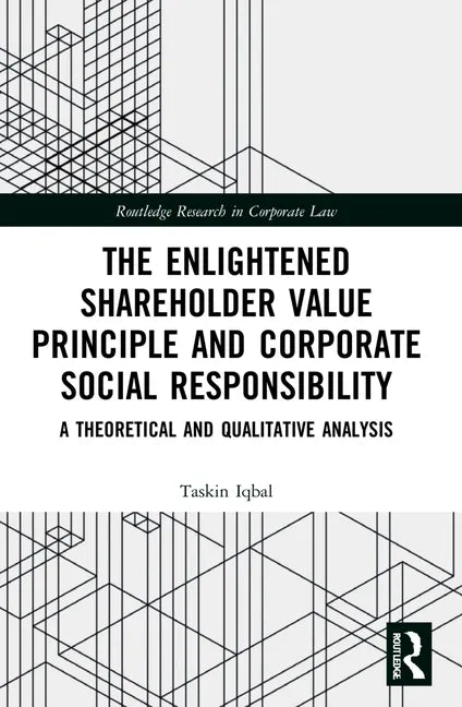 The Enlightened Shareholder Value Principle and Corporate Social Responsibility: A theoretical and qualitative analysis - Paperback