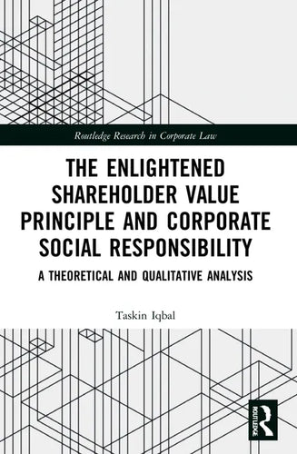 The Enlightened Shareholder Value Principle and Corporate Social Responsibility: A theoretical and qualitative analysis - Paperback