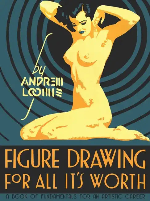 Figure Drawing: For All It's Worth - Hardcover