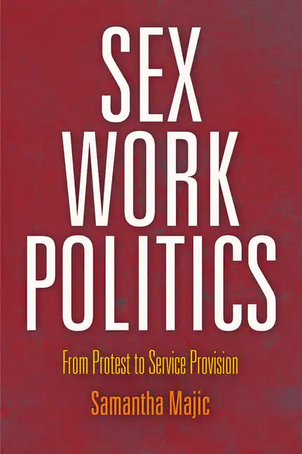 Sex Work Politics: From Protest to Service Provision - Hardcover