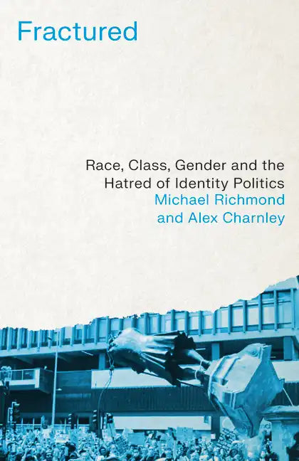 Fractured: Race, Class, Gender and the Hatred of Identity Politics - Paperback