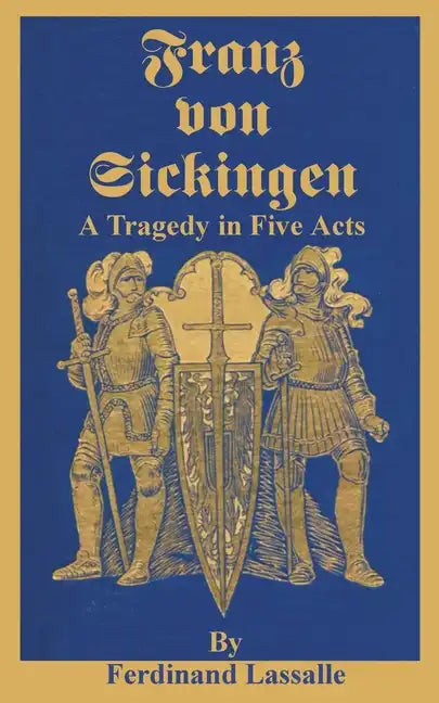Franz Von Sickingen: A Tragedy in Five Acts - Paperback