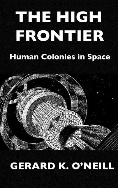 The High Frontier: Human Colonies In Space - Paperback