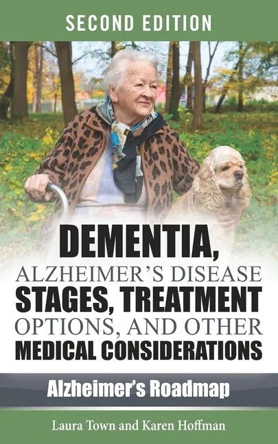 Dementia, Alzheimer's Disease Stages, Treatments, and Other Medical Considerations - Paperback