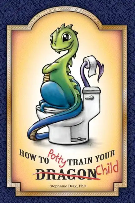 How to Potty-Train Your Dragon/ Child - Paperback
