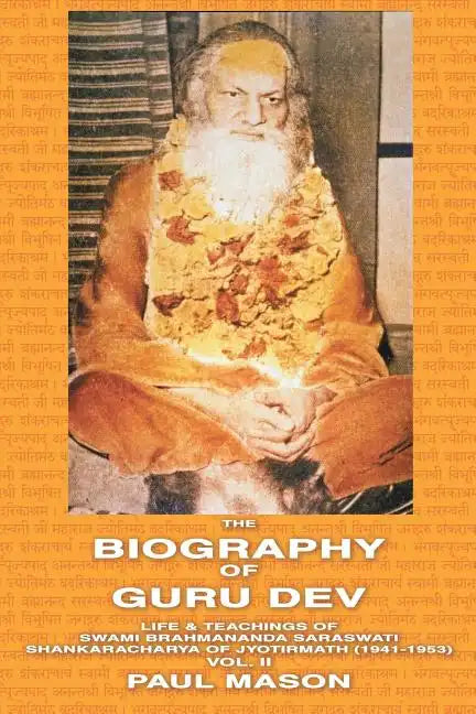 The Biography of Guru Dev: Life & Teachings of Swami Brahmananda Saraswati Shankaracharya of Jyotirmath (1941-1953) Vol. II - Paperback