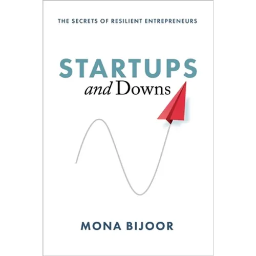Startups and Downs: The Secrets of Resilient Entrepreneurs - Hardcover