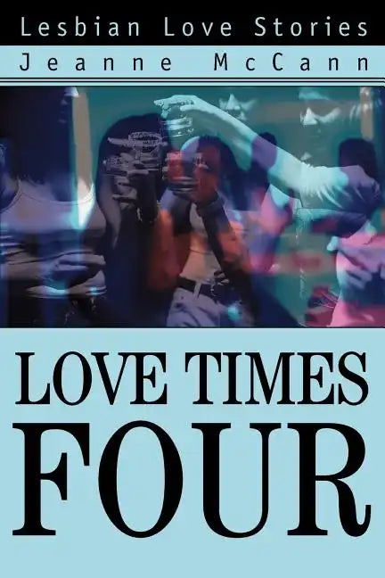 Love Times Four: Lesbian Love Stories - Paperback