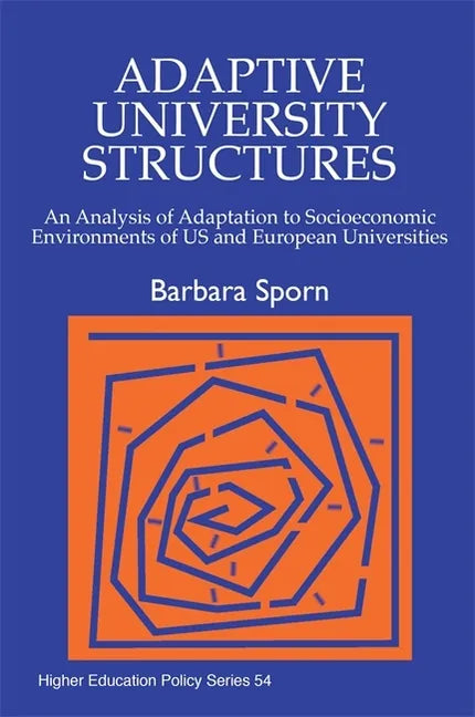 Adaptive University Structures: An Analysis of Adaptation to Socioeconomic Environments of Us and European Universities - Paperback