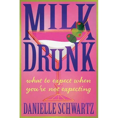 Milk Drunk: What to Expect When You're Not Expecting - Paperback