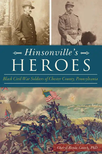 Hinsonville's Heroes: Black Civil War Soldiers of Chester County, Pennsylvania - Paperback