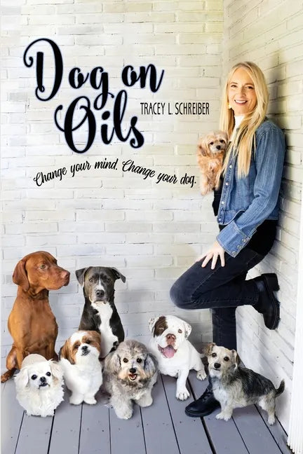 Dog On Oils: Change your mind. Change your dog. - Paperback