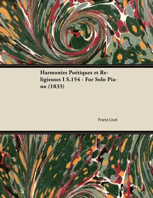 Harmonies Poétiques et Religieuses I S.154 - For Solo Piano (1833) - Paperback