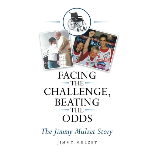 Facing the Challenge, Beating the Odds: The Jimmy Mulzet Story - Paperback
