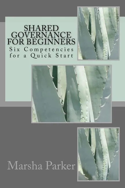 Shared Governance for Beginners: Six Competencies for a Quick Start - Paperback