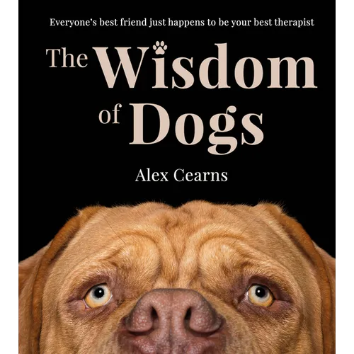 The Wisdom of Dogs: The Adorable and Funny New Book from the Photographer Behind the Bestselling Quokka's Guide to Happiness and Zen Dogs - Hardcover