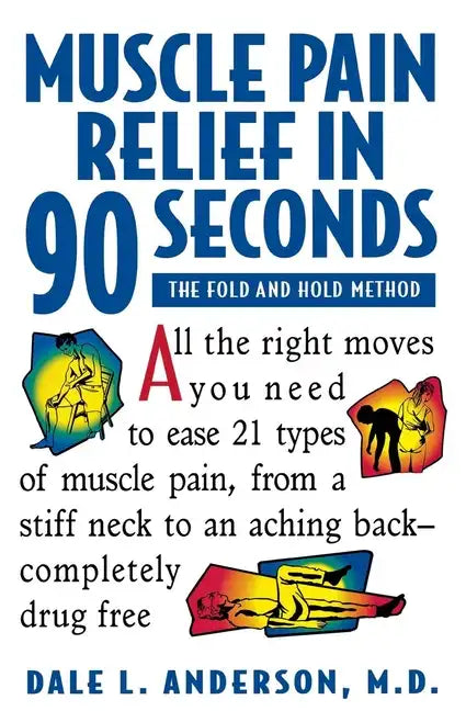 Muscle Pain Relief in 90 Seconds: The Fold and Hold Method - Paperback
