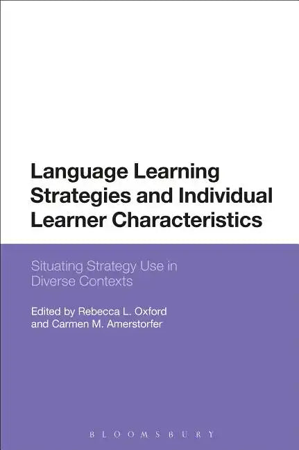 Language Learning Strategies and Individual Learner Characteristics: Situating Strategy Use in Diverse Contexts - Paperback