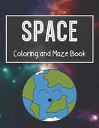 Space Coloring and Maze Book: Simple Activity Book for Kids (Planets, Stars, Rocket, Astronauts) - Paperback