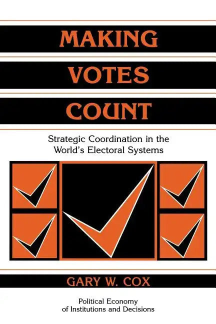 Making Votes Count: Strategic Coordination in the World's Electoral Systems - Paperback