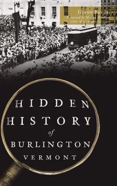 Hidden History of Burlington, Vermont - Hardcover