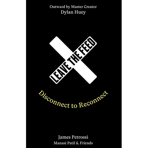Leave the Feed: Disconnect to Reconnect - Paperback