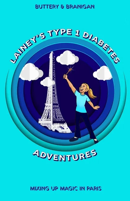 Lainey's Type One Diabetes Adventures: Mixing Up Magic in Paris - Paperback