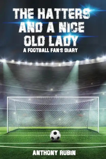 The Hatters and a Nice Old Lady: A Football Fan's Diary - Paperback