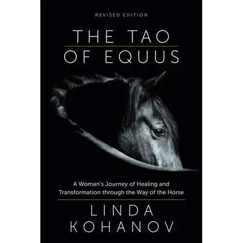 The Tao of Equus (Revised): A Woman's Journey of Healing and Transformation Through the Way of the Horse - Paperback