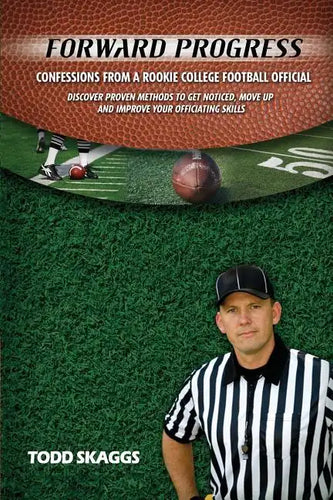 Forward Progress: Confessions from a rookie college football official - Paperback