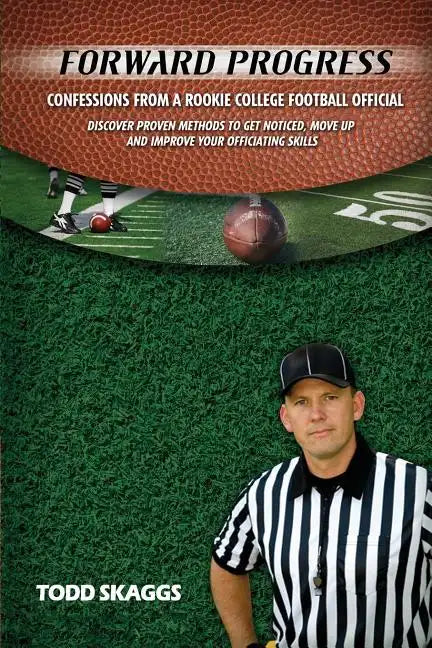 Forward Progress: Confessions from a rookie college football official - Paperback