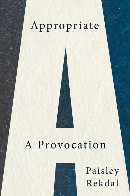 Appropriate: A Provocation - Paperback