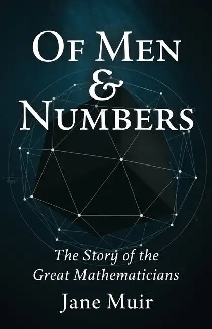 Of Men and Numbers: The Story of the Great Mathematicians - Paperback