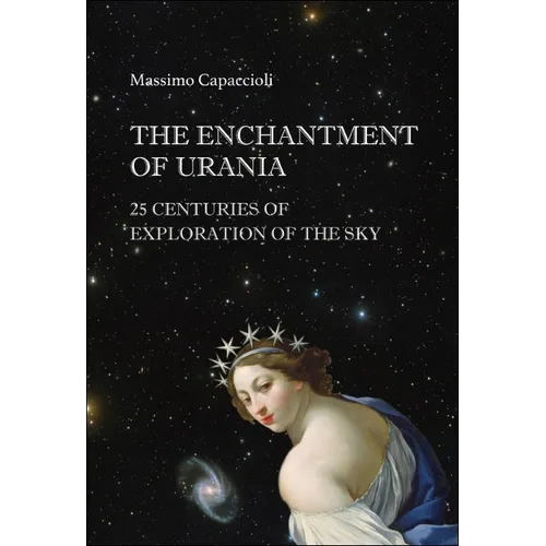 Enchantment of Urania, The: 25 Centuries of Exploration of the Sky - Paperback