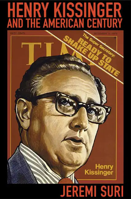 Henry Kissinger and the American Century - Paperback